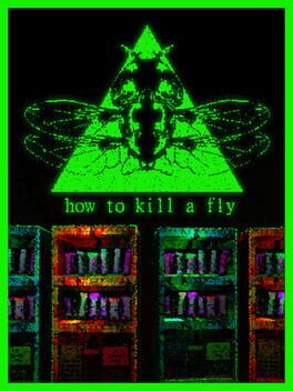 How to Kill a Fly