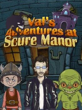 Val’s Adventures at Scure Manor