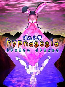 Hypnagogia: Broken Dreams