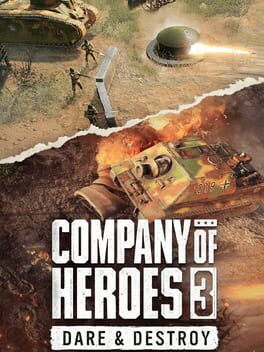 Company of Heroes 3: Dare & Destroy