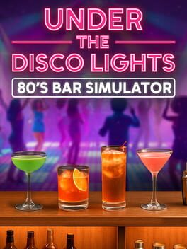 Under the Disco Lights: 80’s Bar Simulator