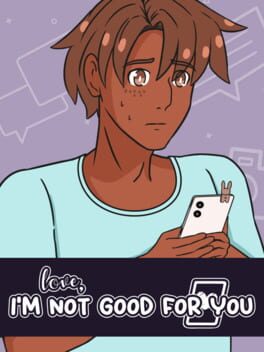 Love, I’m Not Good For You