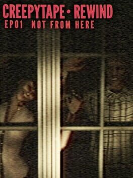 Creepytape Rewind: Not From Here