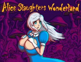 Alice Slaughters Wonderland