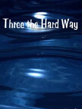 Three The Hard Way
