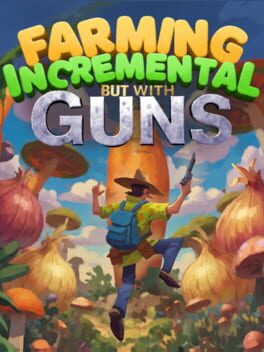 Farming Incremental But With Guns