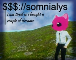$$$://Somnialys, I Am Tired So I Bought a Couple Dreams