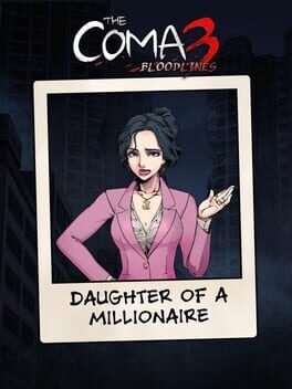The Coma 3: Bloodlines – Daughter of a Millionaire Skin