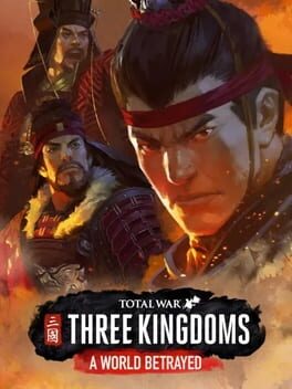 Total War: Three Kingdoms – A World Betrayed