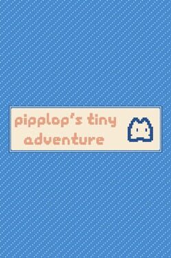 Pipplop’s Tiny Adventure