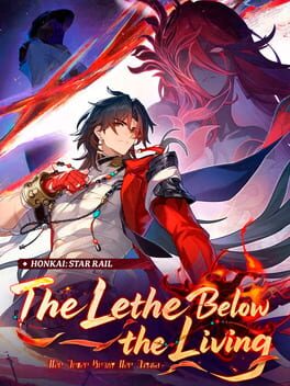 Honkai: Star Rail – The Lethe Below the Living