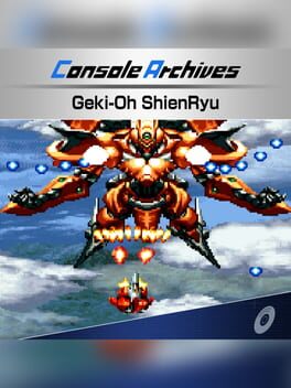 Console Archives: Geki-Oh ShienRyu