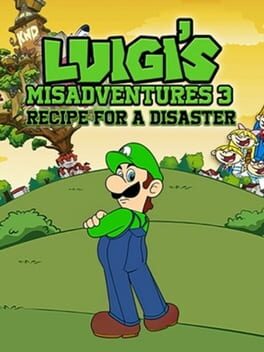 Luigi’s Misadventures 3: Recipe for a Disaster