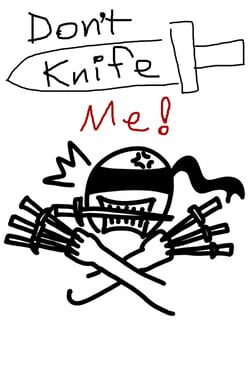 Don’t Knife Me!