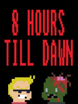 8 Hours Till Dawn