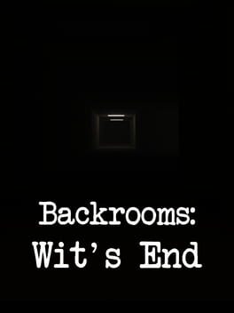 Backrooms: Wit’s End