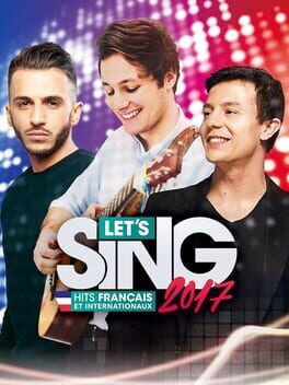 Let’s Sing 2017: Hits Francais et Internationaux