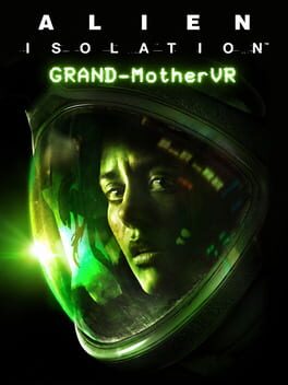Alien: Isolation GRAND-MotherVR