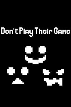 Don’t Play Their Game