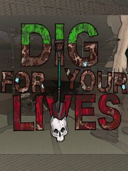 Dig for Your Lives