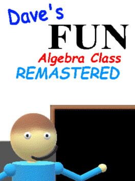 Dave’s Fun Algebra Class: Remastered