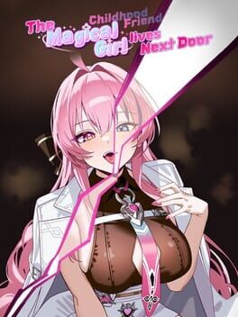 The Magical Girl Childhood Friend Lives Next Door