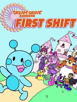 Dream Grove Gardens: First Shift