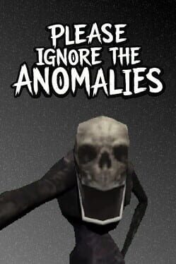 Please Ignore The Anomalies