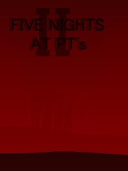 Five Nights At PT’s II
