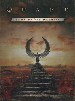 Quake: Dawn of the Machine