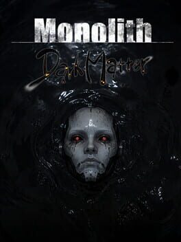 Monolith: Dark Matter