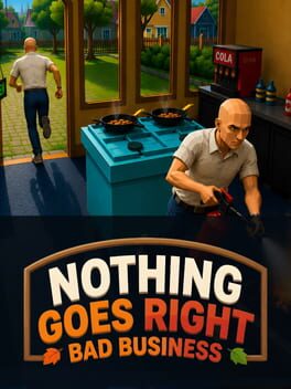 Nothing Goes Right: Bad Business