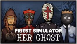 Priest Simulator: Her Ghost