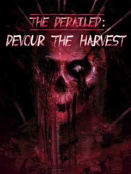 The Derailed: Devour the Harvest