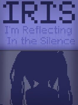 Iris: I’m Reflecting in the Silence