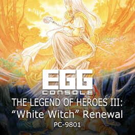 Eggconsole The Legend of Heroes III: “White Witch” Renewal PC-9801