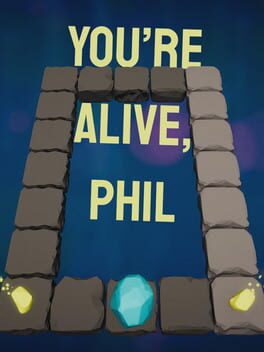 You’re Alive, Phil