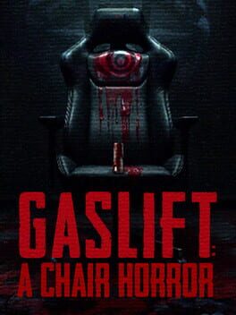 Gaslift: A Chair Horror