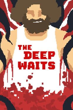 The Deep Waits
