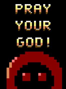 Pray Your God!