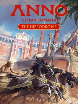 Anno 117: Pax Romana – The Hippodrome