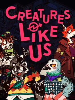 Creatures Like Us