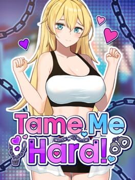 Tame Me Hard!