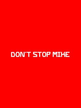 Don’t Stop Mike