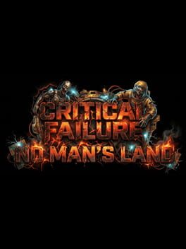 Critical Failure: No Man’s Land