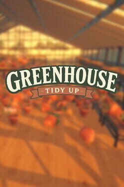Greenhouse: Tidy Up!