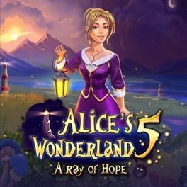 Alice’s Wonderland 5: A Ray of Hope