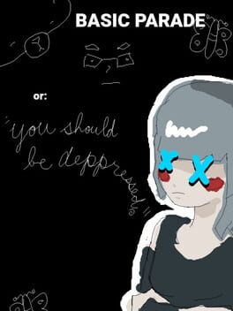 Basic Parade or: “you should be depressed.”