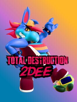 Total Destruction 2Dee