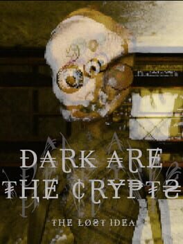 Dark Are the Crypts: The Lost Idea
